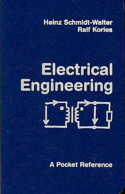 Electrical Engineering, A Pocket Reference, 1. Edition, A reference for electrical engineering addressed to university students in electrical, telecommunication and computer engineering
